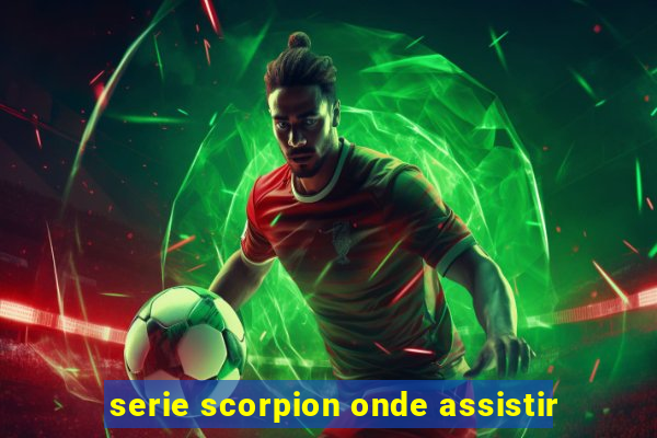 serie scorpion onde assistir